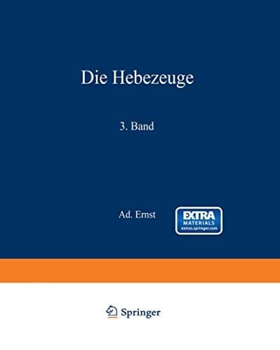 Die Hebezeuge. Theorie und Kritik ausgeführter Konstruktionen mit besonderer Berücksichtigung der elektrischen Anlagen. Ein Handbuch für Ingenieure, Techniker und Studierende: 3. Band (German Edition)