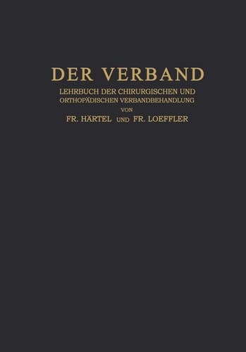 Der Verband Lehrbuch der Chirurgischen und Orthopädischen Verbandbehandlung
