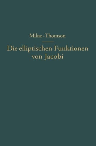 Die elliptischen Funktionen von Jacobi: Fünfstellige Tafeln, mit Differenzen, von sn u, cn u dn u mit den natürlichen Zahlen als Argument, nach Werten ... nebst Formeln und Kurven (German Edition)