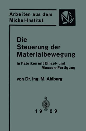 Die Steuerung der Materialbewegung in Fabriken mit Einzel- und Massen-Fertigung Praktische Anwendung der Grundsätze von Taylor und Ford