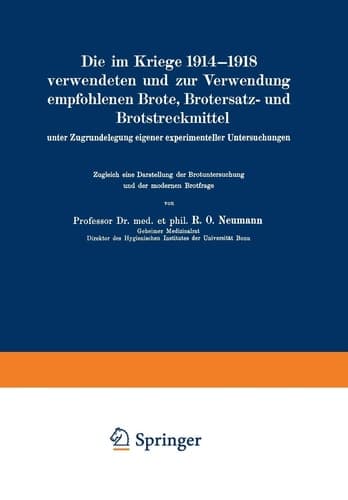 Die im Kriege 1914–1918 verwendeten und zur Verwendung empfohlenen Brote, Brotersatz- und Brotstreckmittel: unter Zugrundelegung eigener ... und der modernen Brotfrage (German Edition)