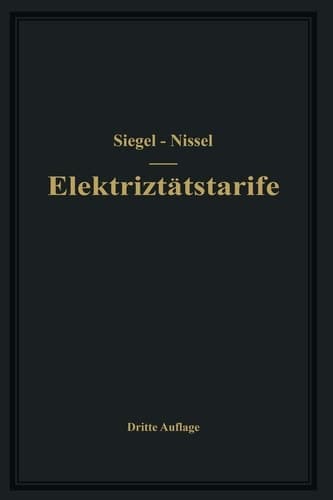 Die Elektrizitätstarife Nachfrage und Gestehungskosten elektrischer Arbeit, Aufbau und Anwendung der Tarife