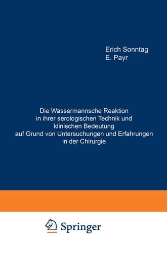 Die Wassermannsche Reaktion in ihrer serologischen Technik und klinischen Bedeutung auf Grund von Untersuchungen und Erfahrungen in der Chirurgie: ... der Universität zu Leipzig (German Edition)