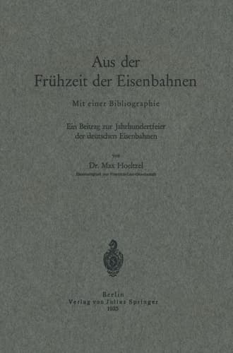 Aus der Frühzeit der Eisenbahnen: Ein Beitrag zur Jahrhundertfeier der Deutschen Eisenbahnen (German Edition)