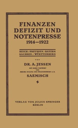 Finanzen Defizit und Notenpresse 1914–1922: Reich / Preussen / Bayern Sachsen / Württemberg (German Edition)