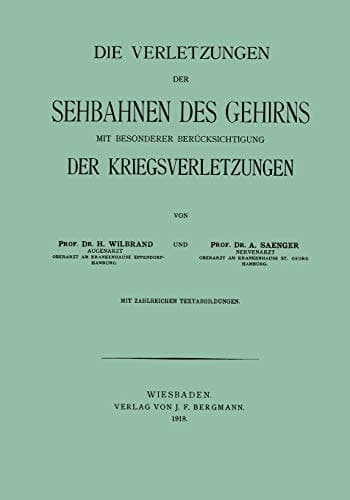 Die Verletzungen der Sehbahnen des Gehirns mit Besonderer Berücksichtigung der Kriegsverletzungen (German Edition)