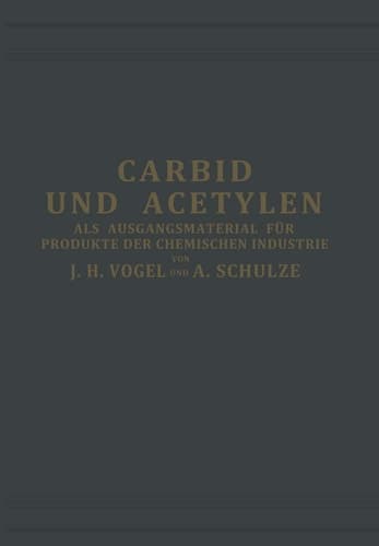 Carbid und Acetylen Als Ausgangsmaterial für Produkte der Chemischen Industrie