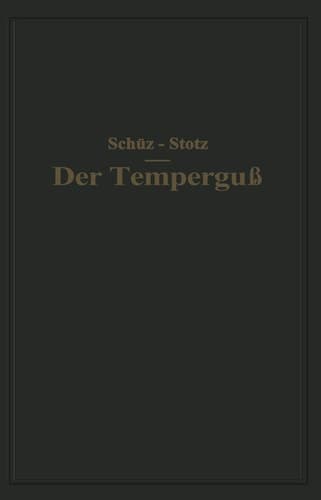 Der Temperguß Ein Handbuch für den Praktiker und Studierenden