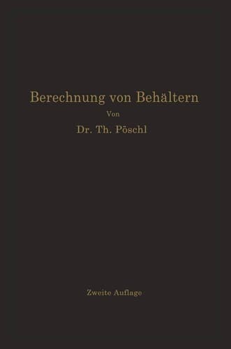 Berechnung von Behältern nach neueren analytischen und graphischen Methoden: Für Studierende und Ingenieure und zum Gebrauche im Konstruktionsbüro (German Edition)