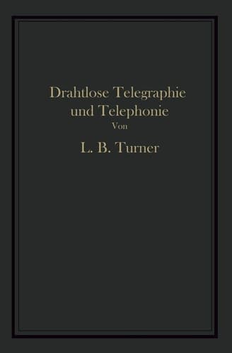 Drahtlose Telegraphie und Telephonie Ein Leitfaden für Ingenieure und Studierende