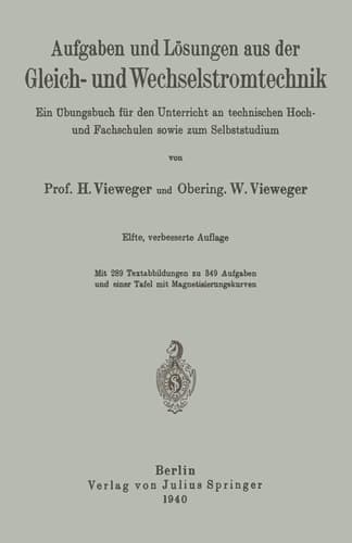 Aufgaben und Lösungen aus der Gleich- und Wechselstromtechnik Ein Übungsbuch für den Unterricht an technischen Hoch- und Fachschulen sowie zum Selbststudium