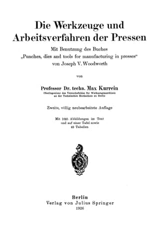 Die Werkzeuge und Arbeitsverfahren der Pressen Mit Benutzung des Buches „Punches, dies and tools for manufacturing in presses“ von Joseph V. Woodworth