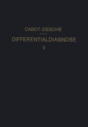 Differentialdiagnose Anhand von 317 Genau Besprochenen Krankheitsfällen Lehrbuchmässig Dargestellt. Zweiter Band