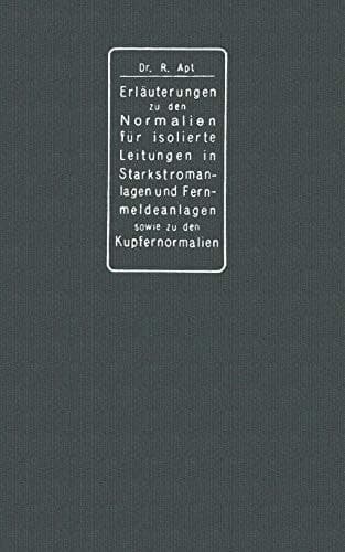 Erläuterungen zu den Normalien für isolierte Leitungen in Starkstromanlagen, den Normalien für isolierte Leitungen in Fernmeldeanlagen sowie den ... Deutscher Elektrotechniker (German Edition)