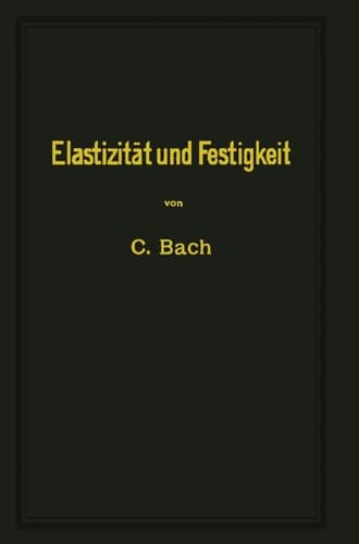 Elastizität und Festigkeit : die für die Technik wichtigsten Sätze und deren erfahrungsmäßige Grundlage