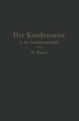 Der Kondensator in der Starkstromtechnik (German Edition)