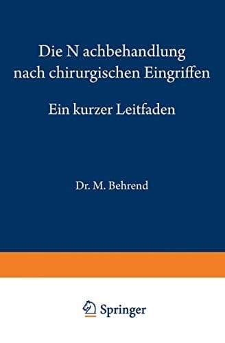 Die Nachbehandlung nach chirurgischen Eingriffen: Ein kurzer Leitfaden (German Edition)