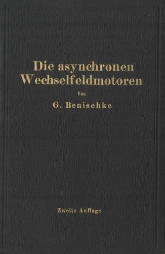 Die asynchronen Wechselfeldmotoren Kommutator- und Induktionsmotoren