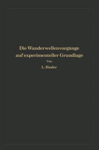 Die Wanderwellenvorgänge auf experimenteller Grundlage Aus Anlaß der Jahrhundertfeier der Technischen Hochschule Dresden
