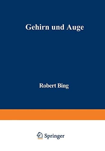 Gehirn und Auge: Kurzgefaßte Darstellung der physiopathologischen Zusammenhänge zwischen beiden Organen, sowie der Augensymptome bei Gehirnkrankheiten (German Edition)