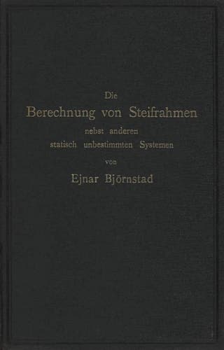 Die Berechnung von Steifrahmen nebst anderen statisch unbestimmten Systemen (German Edition)