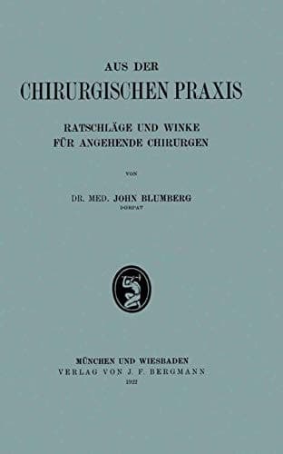 Aus der Chirurgischen Praxis Ratschläge und Winke für Angehende Chirurgen
