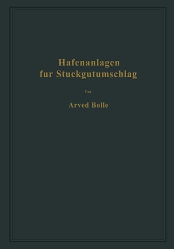 Hafenanlagen für Stückgutumschlag Ausgewählte Kapitel aus dem Seehafenbau