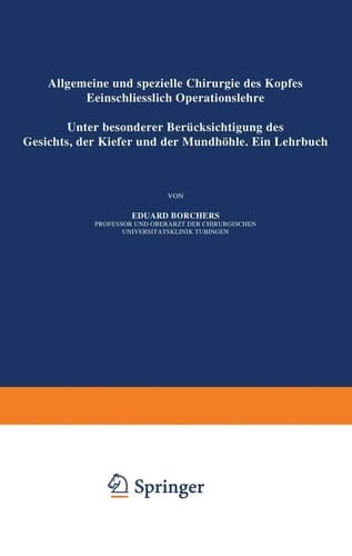 Allgemeine und Spezielle Chirurgie des Kopfes Einschliesslich Operationslehre unter Besonderer Berücksichtigung des Gesichts · der Kiefer und der Mundhöhle Ein Lehrbuch