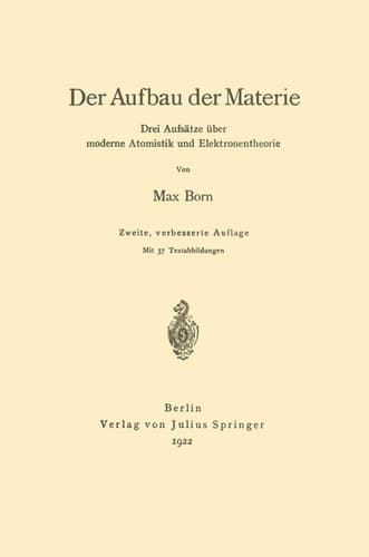 Der Aufbau der Materie: Drei Aufsätze über moderne Atomistik und Elektronentheorie (German Edition)