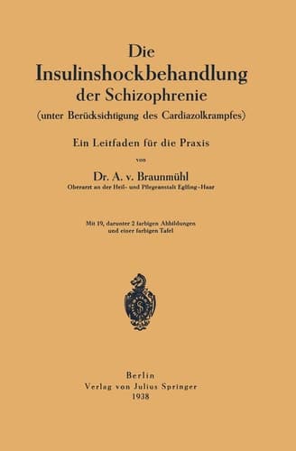 Die Insulinshockbehandlung der Schizophrenie (unter Berücksichtigung des Cardiazolkrampfes)