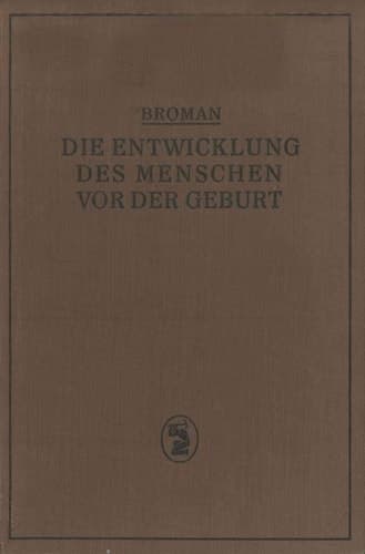Die Entwicklung des Menschen vor der Geburt: Ein Leitfaden Zum Selbststudium der Menschlichen Embryologie (German Edition)