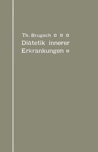 Diätetik innerer Erkrankungen: zum praktischen Gebrauche für Ärzte und Studierende (German Edition)