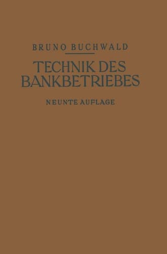 Die Technik des Bankbetriebes Ein Hand- und Lehrbuch des praktischen Bank- und Börsenwesens