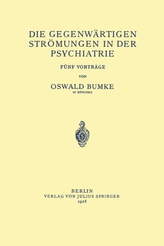 Die Gegenwärtigen Strömungen in der Psychiatrie: Fünf Vorträge (German Edition)