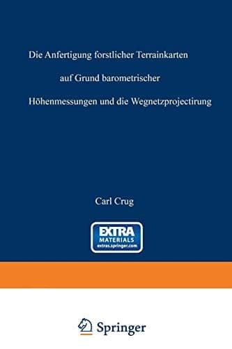 Die Anfertigung forstlicher Terrainkarten auf Grund barometrischer Höhenmessungen und die Wegnetzprojectirung (German Edition)