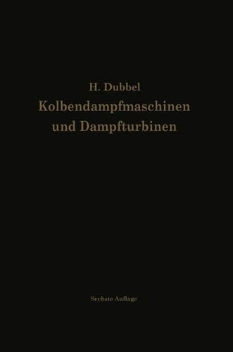 Kolbendampfmaschinen und Dampfturbinen: Ein Lehr- und Handbuch für Studierende und Konstrukteure (German Edition)