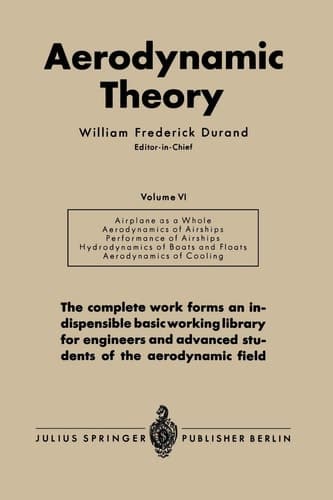 Aerodynamic Theory A General Review of Progress Under a Grant of the Guggenheim Fund for the Promotion of Aeronautics