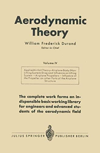 Aerodynamic Theory A General Review of Progress Under a Grant of the Guggenheim Fund for the Promotion of Aeronautics