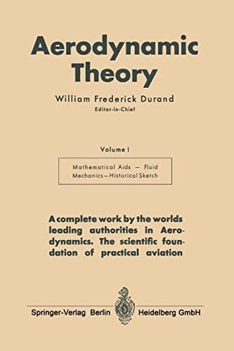 Aerodynamic Theory A General Review of Progress Under a Grant of the Guggenheim Fund for the Promotion of Aeronautics