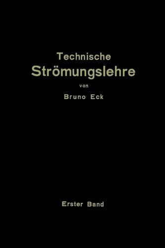 Einführung in die technische Strömungslehre Erster Band: Theoretische Grundlagen