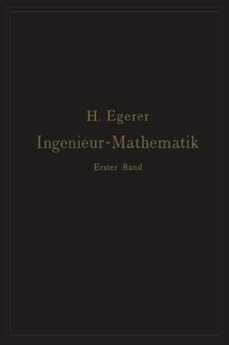 Ingenieur-Mathematik. Lehrbuch der höheren Mathematik für die technischen Berufe Erster Band