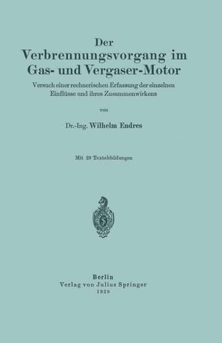 Der Verbrennungsvorgang im Gas- und Vergaser-Motor: Versuch einer rechnerischen Erfassung der einzelnen Einflüsse und ihres Zusammenwirkens (German Edition)