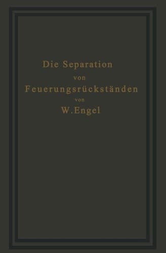 Die Separation von Feuerungsrückständen und ihre Wirtschaftlichkeit Einschließlich der Brikettierung und Schlackensteinherstellung