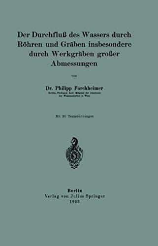Der Durchfluß des Wassers durch Röhren und Gräben insbesondere durch Werkgräben großer Abmessungen (German Edition)