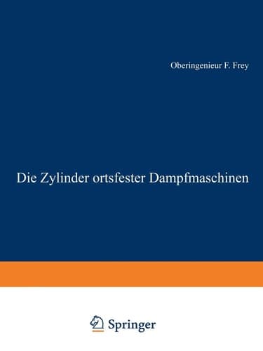Die Zylinder ortsfester Dampfmaschinen (Einzelkonstruktionen aus dem Maschinenbau, 1) (German Edition)