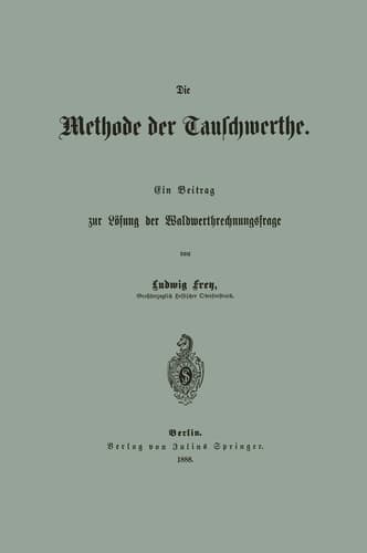 Die Methode der Tauschwerthe: Ein Beitrag zur Lösung der Waldwerthrechnungsfrage (German Edition)