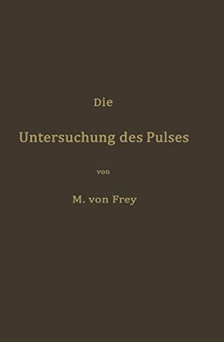 Die Untersuchung des Pulses und ihre Ergebnisse in gesunden und kranken Zuständen (German Edition)