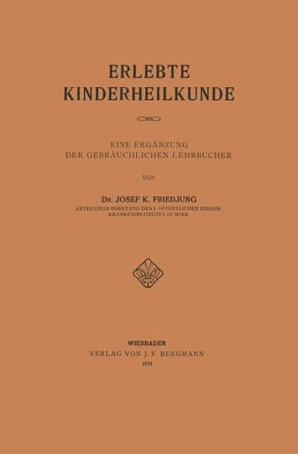 Erlebte Kinderheilkunde Eine Ergänzung der Gebräuchlichen Lehrbücher