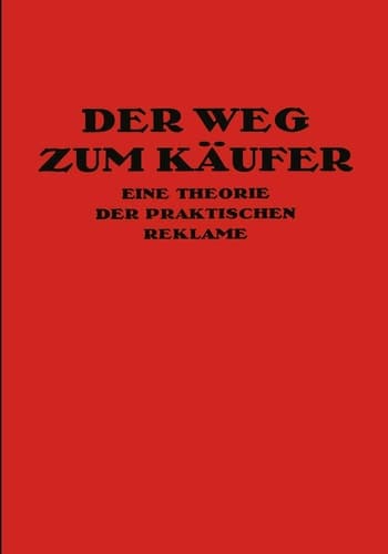 Der Weg Zum Käufer Eine Theorie der Praktischen Reklame