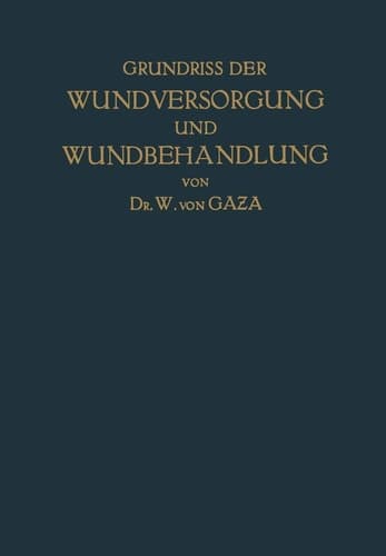 Grundriss der Wundversorgung und Wundbehandlung: Sowie der Behandlung Geschlossener Infektionsherde (German Edition)